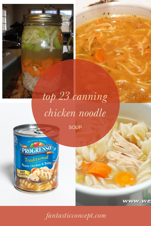 Top 23 Canning Chicken Noodle soup Home, Family, Style and Art Ideas